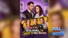 After Divorce, I'm Spoiled by Three Brothers #FullMovie