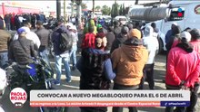 Transportistas y agricultores convocan a un megabloqueo | DPC con Paola Rojas
