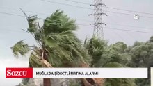 Muğla'da şiddetli fırtına alarmı