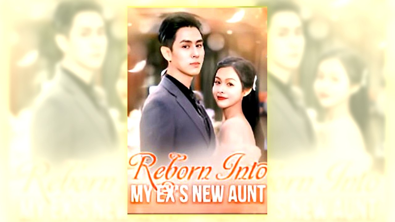 Reborn Into My Ex's New Aunt | Full HD