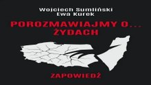 Wojciech Sumiliński Ewa Kurek Porozmawiajmy o żydach zapowiedź Rozdział pierwszy audiobook PL