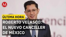 Roberto Velasco, nuevo Secretario de Relaciones Exteriores