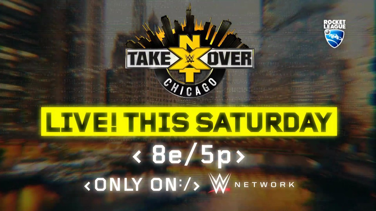 NXT TakeOver : Chicago 2017 - this Saturday on WWE Network