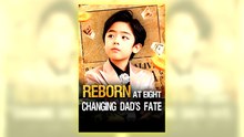 Reborn At Eight, Changing Dad's Fate Full Hd