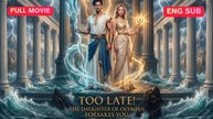 [FULL] TOO LATE! THE DAUGHTER OF OLYMPUS FORSAKES YOU (36) | AuraLensArt
