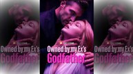 [TOP MOVIE🔥] Owned by my Ex's Godfather Full Episode