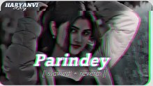 Parindey __ lofi song __ haryanvi song × slowed reverb × B Praak _ Gippy Grewal [ as folk ](360P)