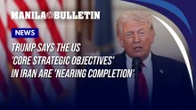 Trump says the US 'core strategic objectives' in Iran are 'nearing completion'