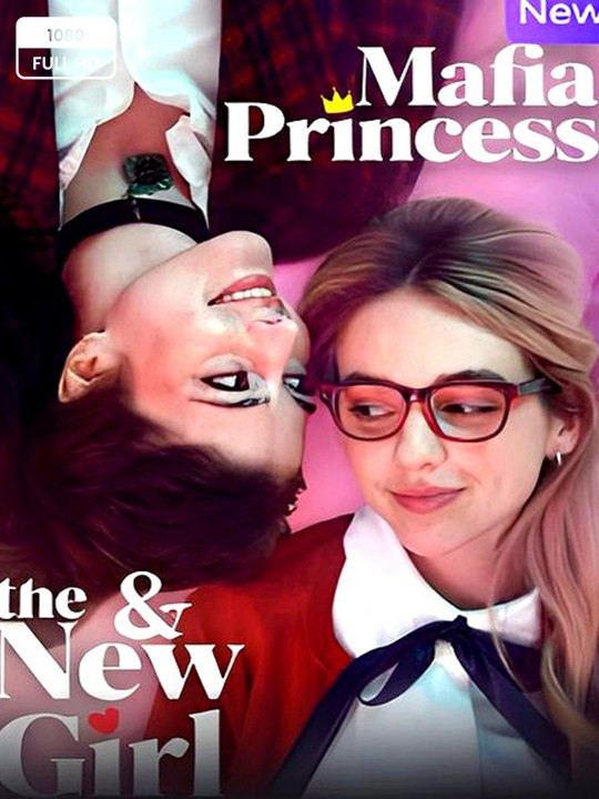 [Hot Movie] The Mafia Princess and The New Girl Full ENGSUB 2026