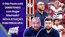 "PÉSSIMO!!! O SÃO PAULO PIOROU MUITO com o ROGER MACHADO! CHAMA A ATENÇÃO como..." | VEJA DEBATE!