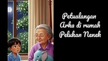 Petualangsn Arka di rumah Pelukan Nenek