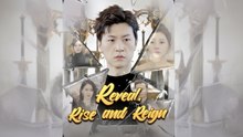 [EngSub] Reveal, Rise and Reign