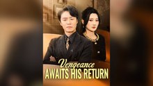 Vengeance Awaits His Return (Dubbed) Full Chinese Drama