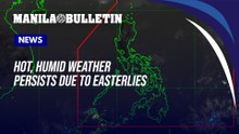 Hot, humid weather persists due to easterlies — PAGASA