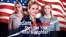 Madam President, She's Not Your Daughter-FULL🏡SilverFrame Drama🏆🏆🏆🏆🏆
