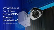 What Should You Know Before CCTV Camera Installation?