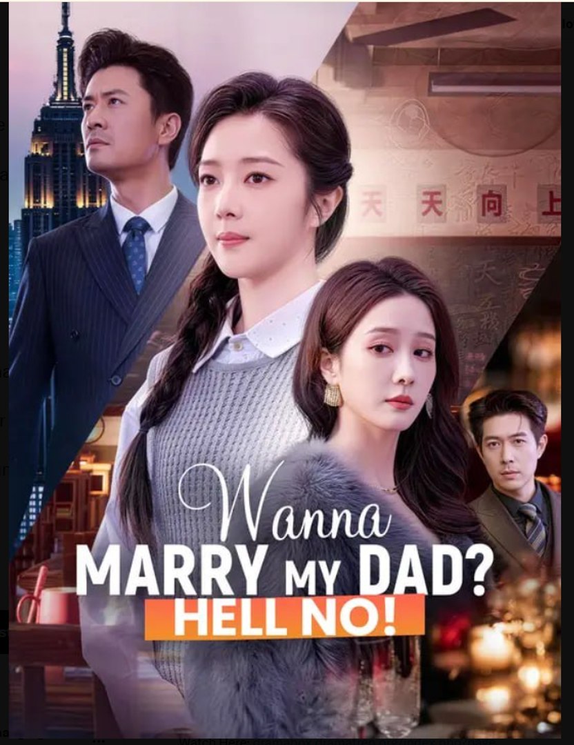 ⁣Wanna Marry My Dad Hell No- Full Drama Movie English Sub