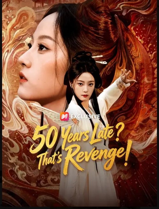 50 Years Late That’S Revenge Drama