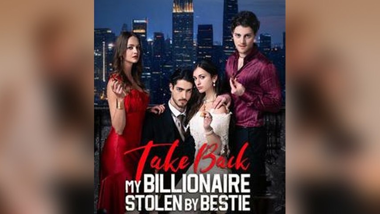 🔥HOT🔥Take Back My Billionaire Stolen By My Bestie Full Movie