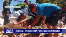 Personel TNI Bantu Bersihkan Puing Hall B Koni Manado Akibat Dampak Gempa | SAPA SIANG