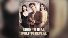 Born To Heal, Built To Reveal - FULL EPISODES