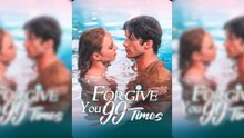 Forgive You 99 Times Full Movie