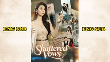 Shattered Vows Chinese Drama #Engsub