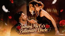 Taming My Ex's Billionaire Uncle Full