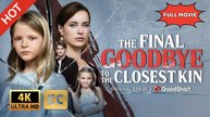ENG SUB | Final Goodbye To The Closest Kin | Full Movie 2026