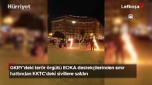 GKRY'deki terör örgütü EOKA destekçilerinden sınır hattından KKTC'deki sivillere saldırı