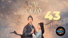 🌌 LOVE LIKE THE GALAXY | EP 43 FULL HD | ENG SUB | BINGETV SERIES