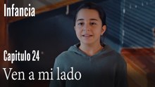 Ven a mi lado- İnfancia Episodio 24