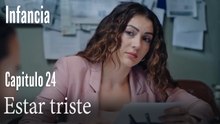 Estar triste- İnfancia Episodio 24