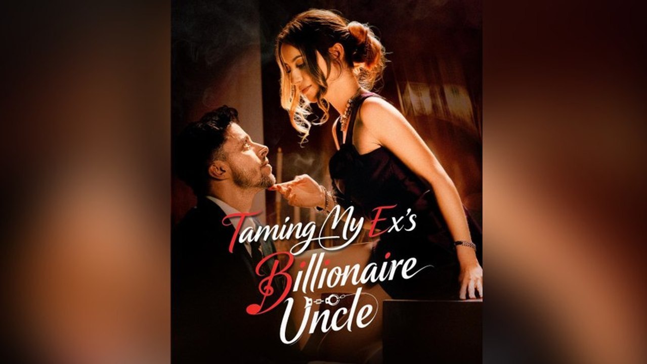 🔥Hot🔥Taming My Ex's Billionaire Uncle Isode