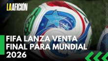 FIFA activa su 'venta de última hora' para boletos del Mundial 2026