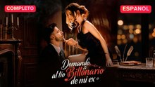 [Español] Domando al tío billonario de mi ex (Versión completo)