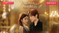 [Español] Venganza Entre Sombras (Versión completo)