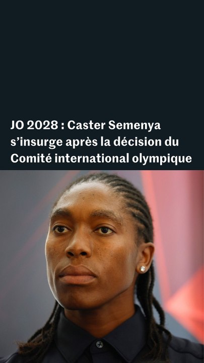 JO 2028 : le CIO réintroduit les tests de féminité, Caster Semenya s’insurge
