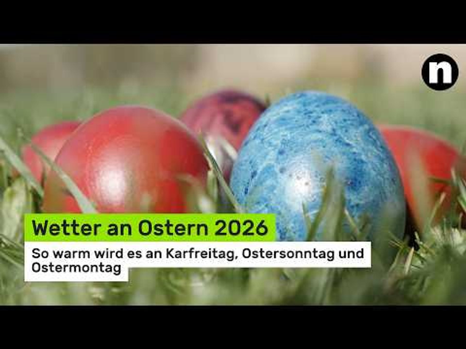 Wetter an Ostern 2026: So warm wird es an Karfreitag, Ostersonntag und Ostermontag