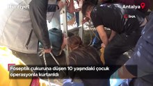 Foseptik çukuruna düşen 10 yaşındaki çocuk operasyonla kurtarıldı