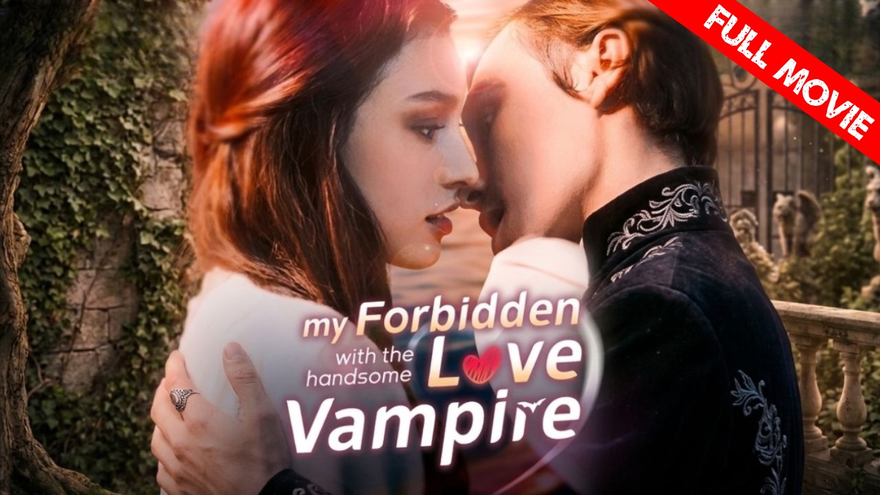 My Forbidden Love with the Handsome Vampire | Full Movie HD - Best Drama ShortFilms Hot My Forbidden Love with the Handsome Vampire