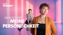 Mein Körper. Meine Persönlichkeit. Kann ich mich verändern?