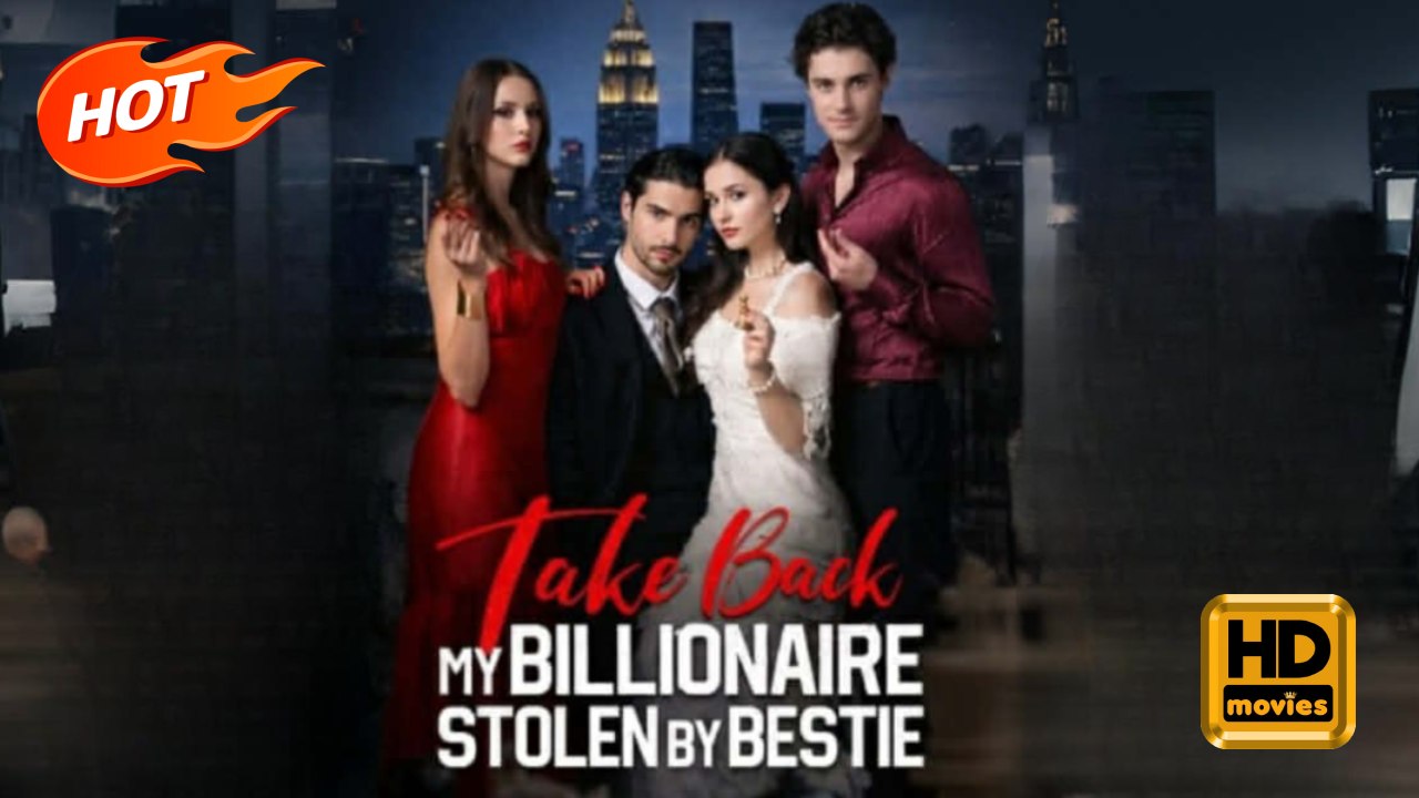 Take Back My Billionaire Stolen By My Bestie | Full Movie HD - Forbidden Love Suburban-Dysfunction Workplace USA Mansion Office Contemporary All Ages Billionaire