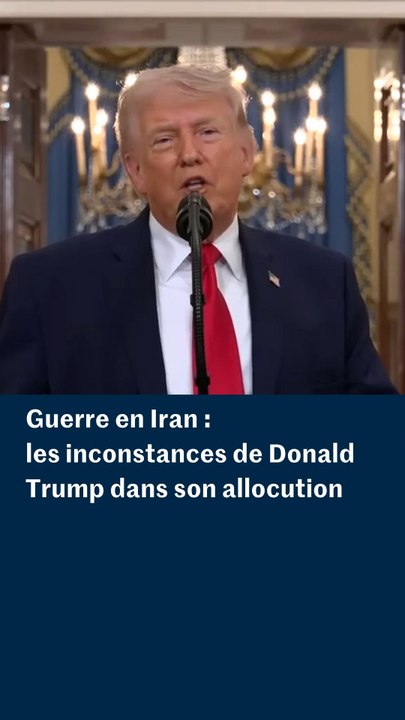 Guerre en Iran : les inconstances de Donald Trump dans son allocution