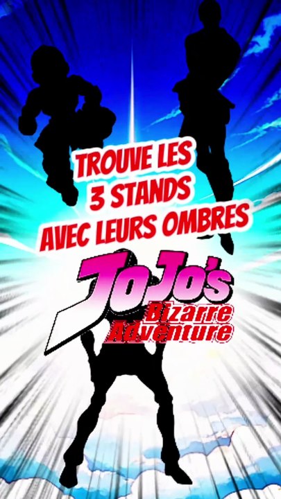 Trouve les 3 stands de JoJo's bizarre adventure avec leurs ombres feat anis