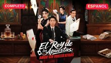 [Español] El rey de las apuestas  amor sin vuelta atrás (Versión completo)
