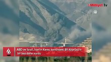 ABD ve İsrail, İran'ın Kerec kentindeki B1 Köprüsü'nü bir kez daha vurdu