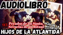 Audiolibro Los Hijos De La Atlántida Capitulo 93 Pecados de un Santo, Secuelas de un Ritual