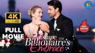Escape the Billionaire's Embrace | Full Movie 2026
