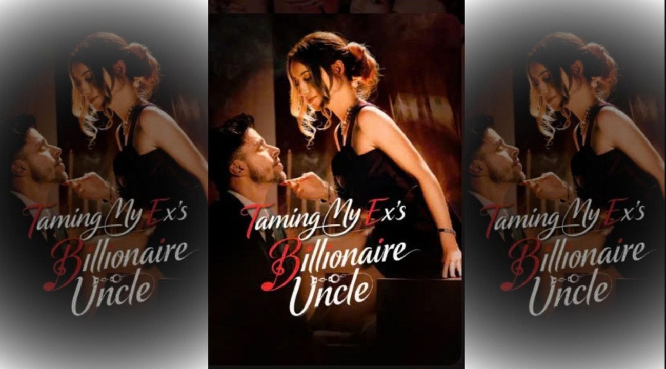 [TOP MOVIE🔥] Taming My Ex's Billionaire Uncle NEW 2026 1
